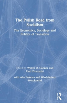 Hardcover The Polish Road from Socialism: The Economics, Sociology and Politics of Transition: The Economics, Sociology and Politics of Transition Book