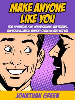 Hardcover Make Anyone Like You: How to improve your conversations, win friends, and form alliances without changing who you are Book