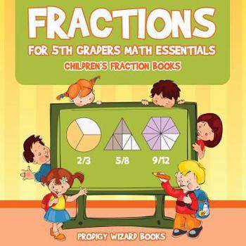 Paperback Fractions for 5Th Graders Math Essentials: Children's Fraction Books Book
