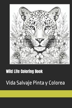 Paperback Wild Life Coloring Book: Vida Salvaje Pinta y Colorea Book