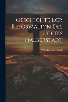 Paperback Geschichte der Reformation des Stiftes Halberstadt [German] Book
