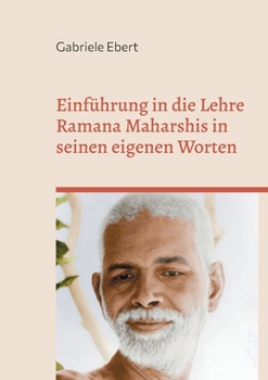 Einführung in die Lehre Ramana Maharshis in seinen eigenen Worten (German Edition)