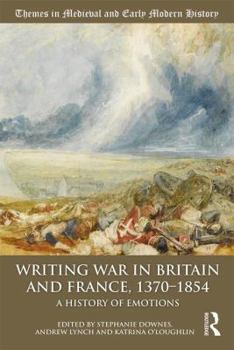 Writing War in Britain and France, 1370-1854: A History of Emotions