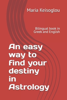Paperback An easy way to find your destiny in Astrology: Bilingual book in Greek and English Book