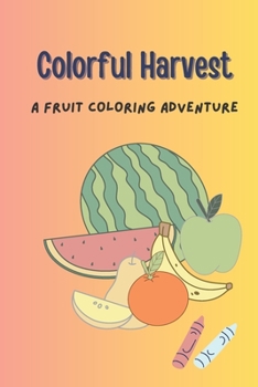Colorful Harvest: A Fruit Coloring Adventure