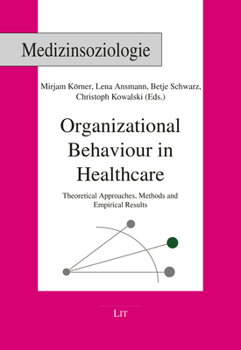 Paperback Organizational Behaviour in Healthcare, 28: Theoretical Approaches, Methods and Empirical Results Book
