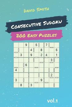 Paperback Consecutive Sudoku - 200 Easy Puzzles Vol.1 Book