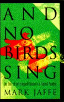 Hardcover And No Birds Sing: The Story of an Ecological Disaster in a Tropical Paradise Book