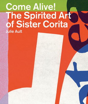 Paperback Come Alive!: The Spirited Art of Sister Corita Book