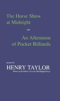 Hardcover The Horse Show at Midnight; And, an Afternoon of Pocket Billiards: Poems Book