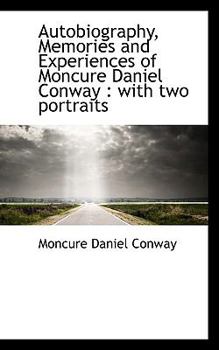 Paperback Autobiography, Memories and Experiences of Moncure Daniel Conway: With Two Portraits Book