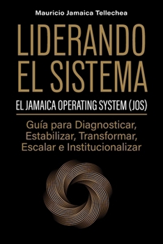 Paperback Liderando el Sistema: Guía para Diagnosticar, Estabilizar, Transformar, Escalar e Institucionalizar [Spanish] Book