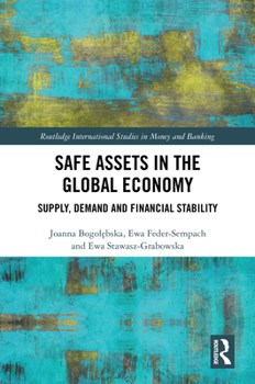 Hardcover Safe Assets in the Global Economy: Supply, Demand and Financial Stability Book