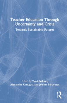 Hardcover Teacher Education Through Uncertainty and Crisis: Towards Sustainable Futures Book
