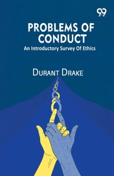 Problems Of Conduct: An Introductory Survey Of Ethics