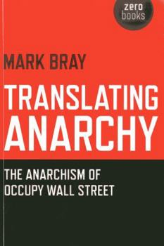 Paperback Translating Anarchy: The Anarchism of Occupy Wall Street Book