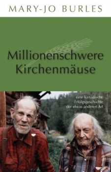 Paperback Millionenschwere Kirchenmäuse: eine kanadische Erfolgsgeschichte der etwas anderen Art (German Edition) [German] Book