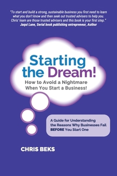 Hardcover Starting the Dream! How to Avoid a Nightmare When You Start a Business! Book