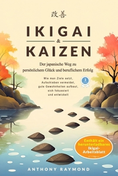 Paperback Ikigai & Kaizen: Der japanische Weg zu persönlichem Glück und beruflichem Erfolg (Wie man Ziele setzt, Aufschieben vermeidet, gute Gewo [German] Book