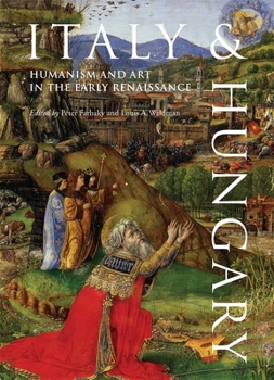 Hardcover Italy & Hungary: Humanism and Art in the Early Renaissance Book