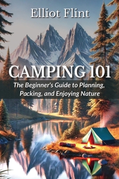 Paperback Camping 101: The Beginner's Guide to Planning, Packing, and Enjoying Nature Book