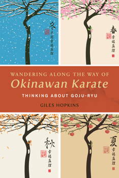 Paperback Wandering Along the Way of Okinawan Karate: Thinking about Goju-Ryu Book