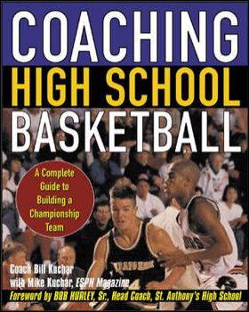 Paperback Coaching High School Basketball: A Complete Guide to Building a Championship Team Book