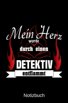 Mein Herz wurde durch einen Dedektiv entflammt: A5 Notizbuch Liniert 120 Seiten Geschenk/Geschenkidee zum Geburtstag Weihnachten Ostern Vatertag Muttertag Namenstag