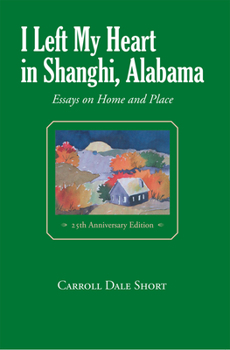 Paperback I Left My Heart in Shanghi, Alabama: Essays on Home and Place Book