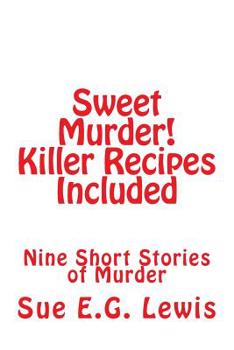 Paperback Sweet Murder! Killer Recipes Included: Nine Short Stories of Murder Book