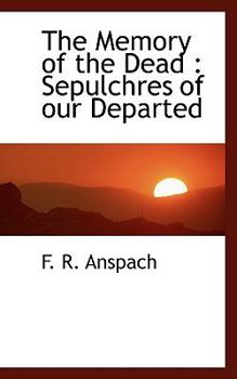 The Memory of the Dead : Sepulchres of our Departed