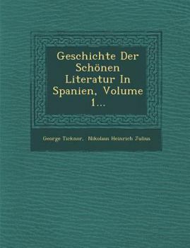 Paperback Geschichte Der Sch?nen Literatur in Spanien, Volume 1... [German] Book
