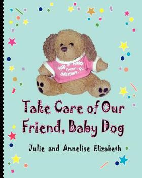 Paperback Take Care of Our Friend, Baby Dog Book