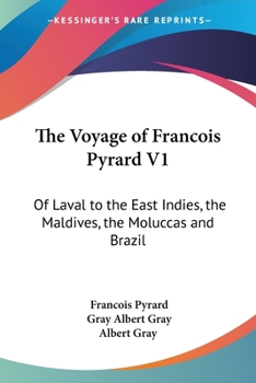 Paperback The Voyage of Francois Pyrard V1: Of Laval to the East Indies, the Maldives, the Moluccas and Brazil Book