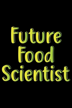 Paperback Future Food Scientist: A Blank Journal For Food Scientist Book