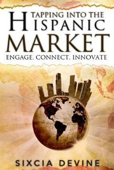 Paperback Tapping into The Hispanic Market: Engage. Connect. Innovate Book