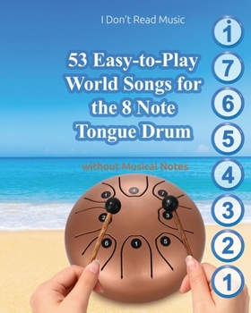 Paperback 53 Easy-to-Play World Songs for the 8 Note Tongue Drum: Without Musical Notes Book