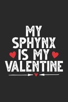 My Sphynx Cat is My Valentine: Funny Valentines Day Notebook Journal Gifts for Writing Diary, Cute Cat Lover Gifts for Boys Girls, Lined Journal Gifts for Boyfriend Girlfriend