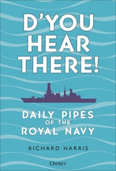 D'You Hear There!: Daily Pipes of the Royal Navy