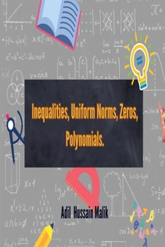Paperback Inequalities, Uniform Norms, Zeros, Polynomials. Book