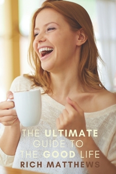 Paperback The Ultimate Guide to the Good Life Book