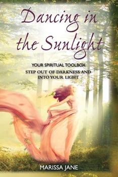 Paperback Dancing In The Sunlight: Your Spiritual Toolbox Book