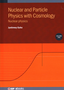 Hardcover Nuclear and Particle Physics with Cosmology, Volume 1: Nuclear physics Book