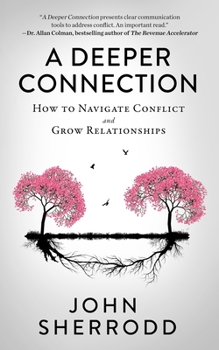 Paperback A Deeper Connection: How to Navigate Conflict and Grow Relationships Book