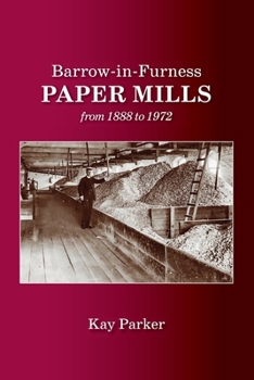 Paperback Barrow-in-Furness Paper Mills from 1888 to 1972 Book