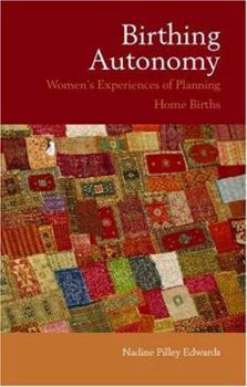 Paperback Birthing Autonomy: Women's Experiences of Planning Home Births Book