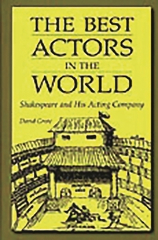 Hardcover The Best Actors in the World: Shakespeare and His Acting Company Book
