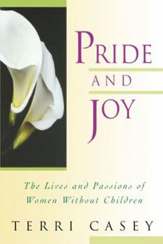 Paperback Pride and Joy: The Lives and Passions of Women Without Children Book