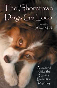 Paperback The Shoretown Dogs Go Loco: A Koko the Canine Detective Mystery Book