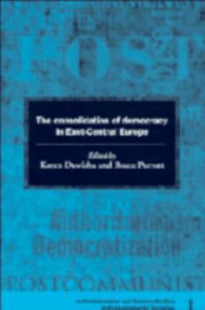 The Consolidation of Democracy in East-Central Europe - Book  of the Democratization and Authoritarianism in Post-Communist Societies